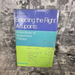 Selecting the Right Acupoints Handbook Acupuncture Therapy TCM Wellness Book